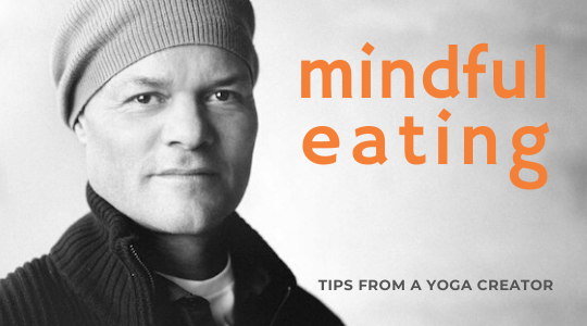 Read more about the article Mindful Eating, Tips from a Yoga Creator