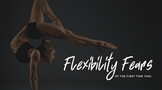 Read more about the article Flexibility Fears of the First-Time Yogi